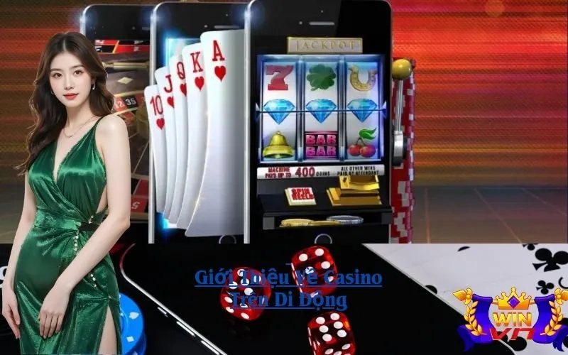 Giới Thiệu Về Casino Trên Di Động