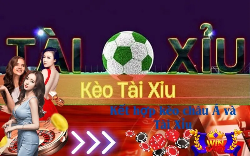 Kết hợp kèo châu Á và Tài Xỉu